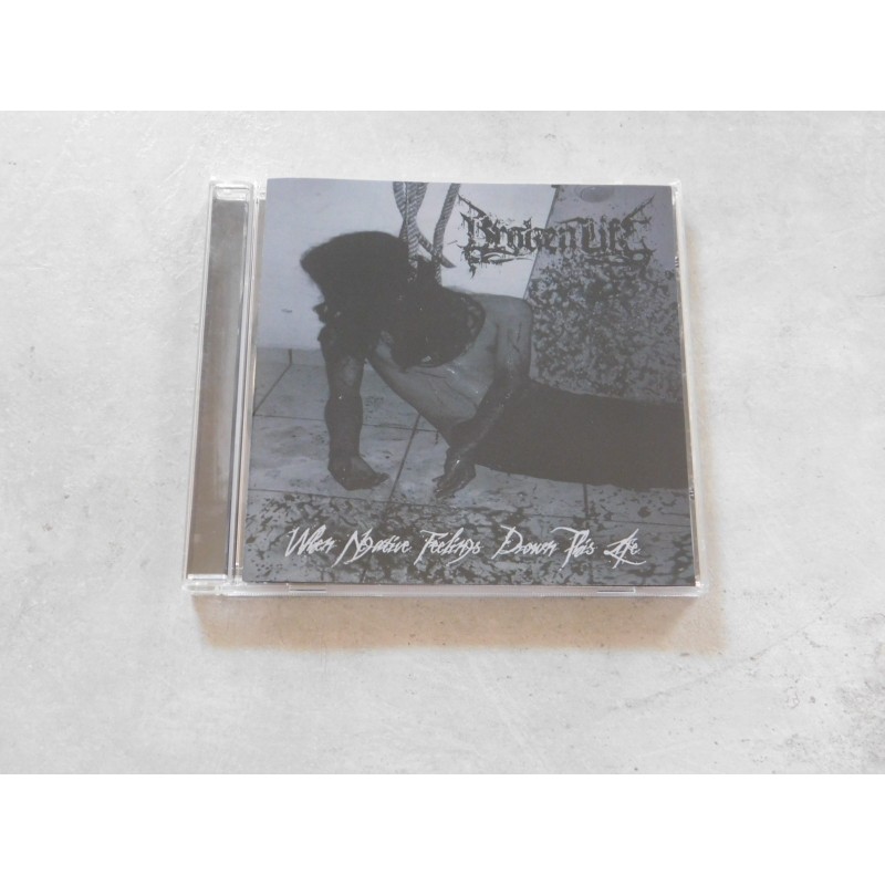 Broken Life - When Negative Feelings Drown This Life CD